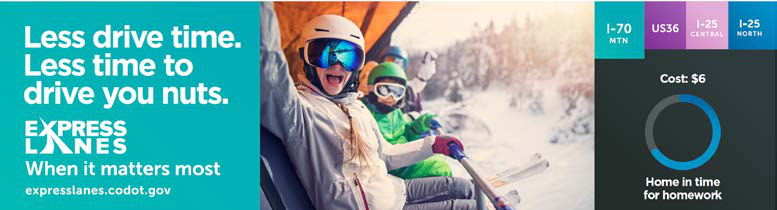 Colorado Express Lanes campaign creative featuring a family skiing and the line Less drive time. Less time to drive you nuts.